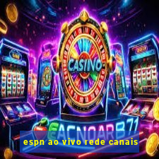 espn ao vivo rede canais